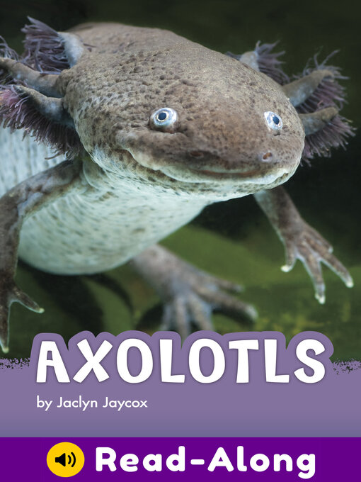 Title details for Axolotls by Jaclyn Jaycox - Available